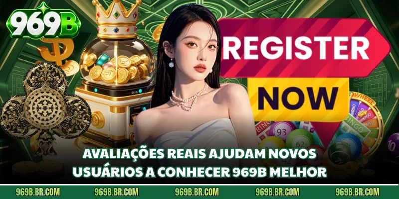 Avaliações reais ajudam novos usuários a conhecer 969b melhor 