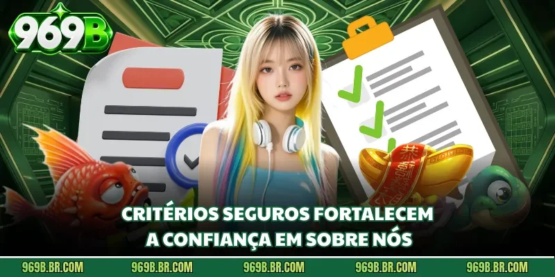 Critérios seguros fortalecem a confiança em sobre nós