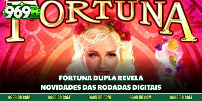 Fortuna Dupla Revela Novidades Das Rodadas Digitais
