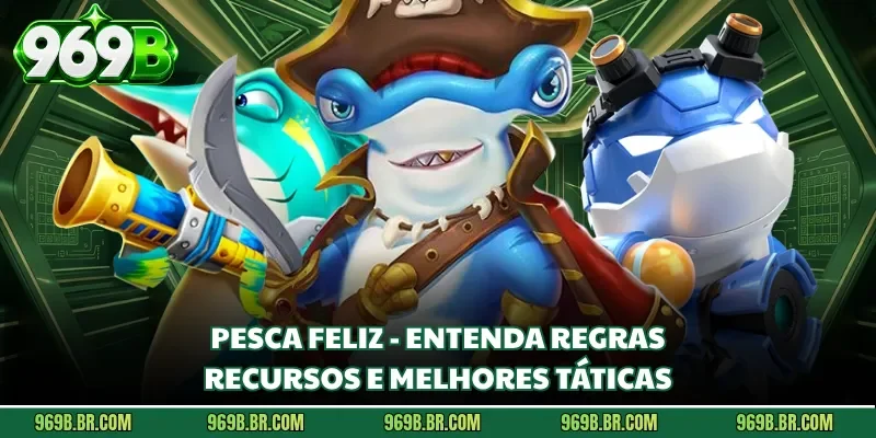 Pesca Feliz - Entenda Regras, Recursos E Melhores Táticas