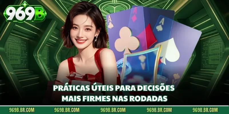 Práticas úteis para decisões mais firmes nas rodadas